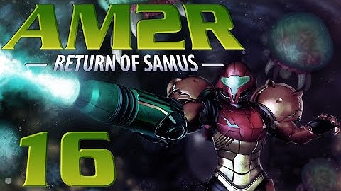 Lettuce play AM2R Another Metroid 2 Remake part 16