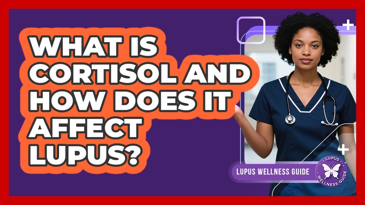 What Is Cortisol And How Does It Affect Lupus? - Lupus Wellness Guide