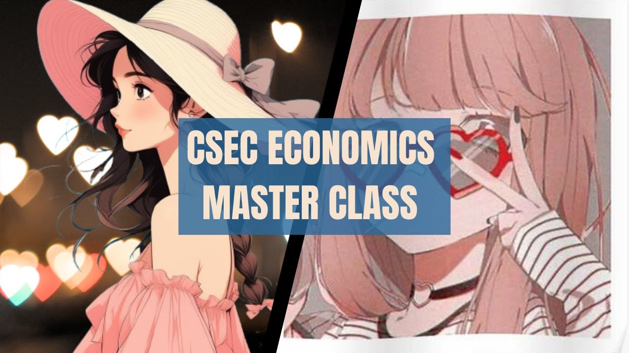 LITERALLY EVERYTHING YOU NEED TO KNOW FOR CSEC ECONOMICS (ANIME EDITION)