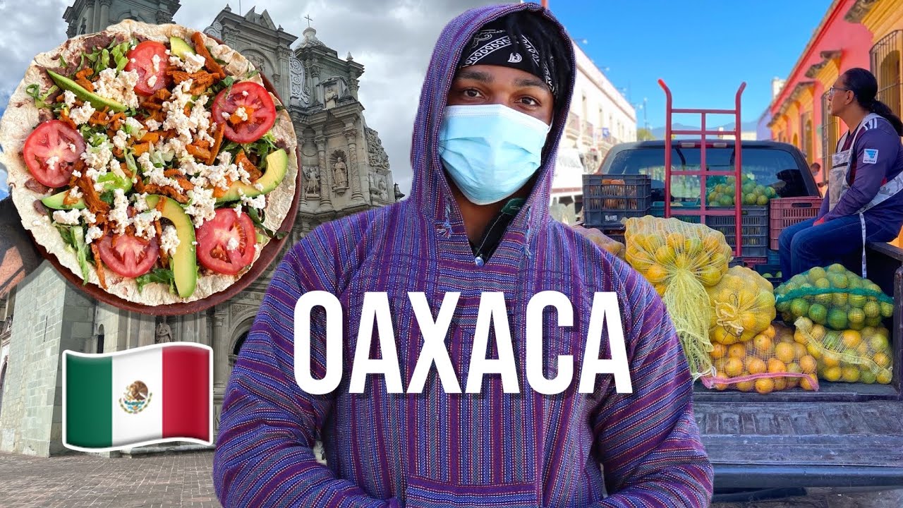 The Beauty of Oaxaca - Traditional Foods and More 🇲🇽