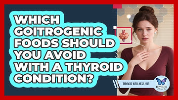 Which Goitrogenic Foods Should You Avoid With A Thyroid Condition? - Thyroid Wellness Hub