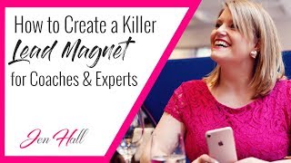 How to Create a Lead Magnet Online for Coaches &amp; Experts