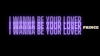 I WANNE BE YOUR LOVER-PRINCE|LYRICS