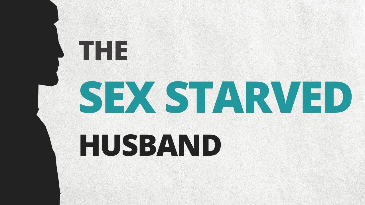 The Sex Starved Husband (Why) Does Your Wife Have Intimacy Anorexia? Dr