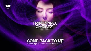 Triplo  Max x Choisez - Come Back To Me (Official Single)