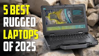 Top 5 Best Rugged Laptops for 2025