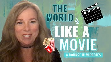 The Projection of the World: The World Is Like a Movie | A Course in Miracles