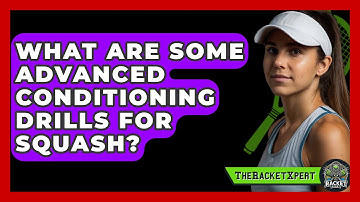 What Are Some Advanced Conditioning Drills For Squash? - The Racket Xpert