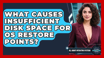 What Causes Insufficient Disk Space For OS Restore Points? - All About Operating Systems