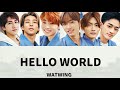 『 HELLO WORLD 』WATWING / 歌詞、パート割り