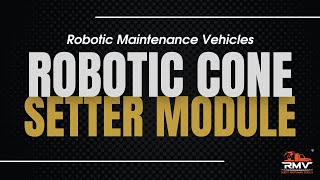 Robotic Maintenance Vehicle (RMV) | Cone Module | Demo