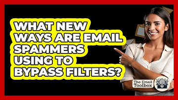 What New Ways Are Email Spammers Using To Bypass Filters? - TheEmailToolbox.com