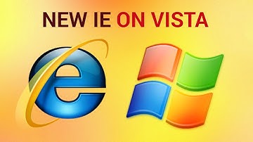How to Download the Latest Version of Internet Explorer for Vista