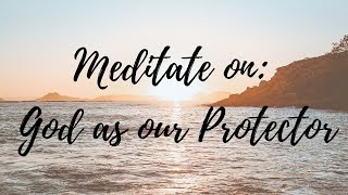 5 Minute Christian Guided Meditation I God as our Protector