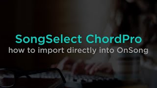 Video thumbnail of "Importing ChordPro Files from SongSelect"