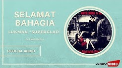 Lukman Superglad - Selamat Bahagia | Official Audio  - Durasi: 3:33. 