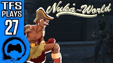 Fallout 4 NUKA WORLD Part 27 - TFS Plays - TFS Gaming