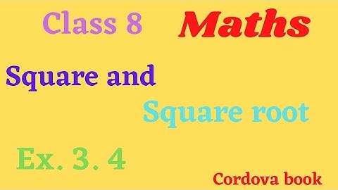 Class 8 maths Square and Square root Ex. 3.4 cordova book