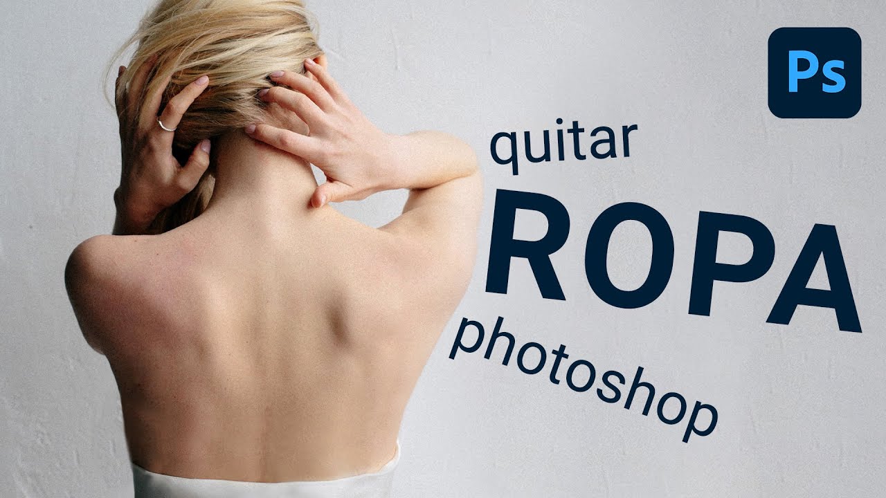 Quitar ROPA con Photoshop - YouTube