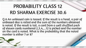 An unbiased coin is tossed. If the result is a head, a pair of unbiased dice is rolled and the sum..