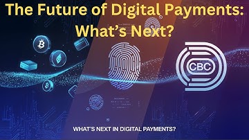The Future of Digital Payments:  What’s Next?