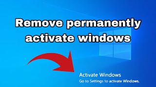 Permanently Remove 'Activate Windows on Windows 10