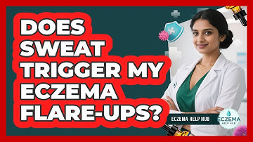 Does Sweat Trigger My Eczema Flare-Ups?