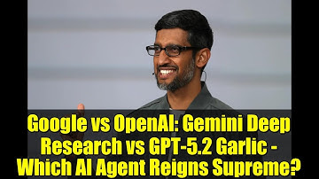 Google vs OpenAI: Gemini Deep Research vs GPT-5.2 Garlic - Which AI Agent Reigns Supreme?