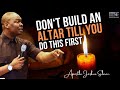 Do Not Attempt To Build An Altar Of Prayer If You Do Not Know This First | Apostle Joshua Selman
