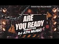 ARE YOU READY REMASTER MIX DJ ATH MUSIC QUNIK TRENDING MIXED