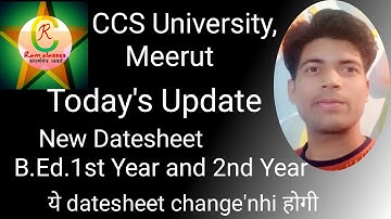 Lastest update for B.Ed. Students New Datesheet B.Ed.1st Year and 2nd Year CCS University Meerut