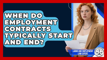 When Do Employment Contracts Typically Start and End? | Labor and Employment Law Expert News