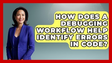 How Does a Debugging Workflow Help Identify Errors in Code? - Learn To Troubleshoot