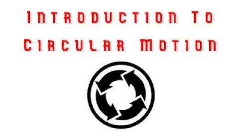 Introduction to Circular Motion (Physics)