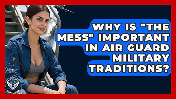 Why Is "The Mess" Important In Air Guard Military Traditions? - Air Guard Commanders