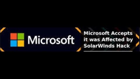 SolarWinds Russian hackers found to have accessed Microsoft source code