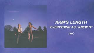 Video thumbnail of "Arm's Length - "Everything As I Knew It" (Official Audio)"