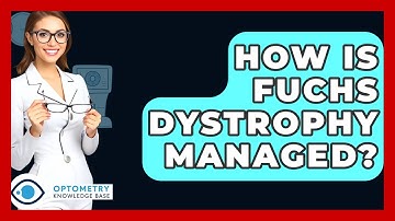 How Is Fuchs Dystrophy Managed? - Optometry Knowledge Base