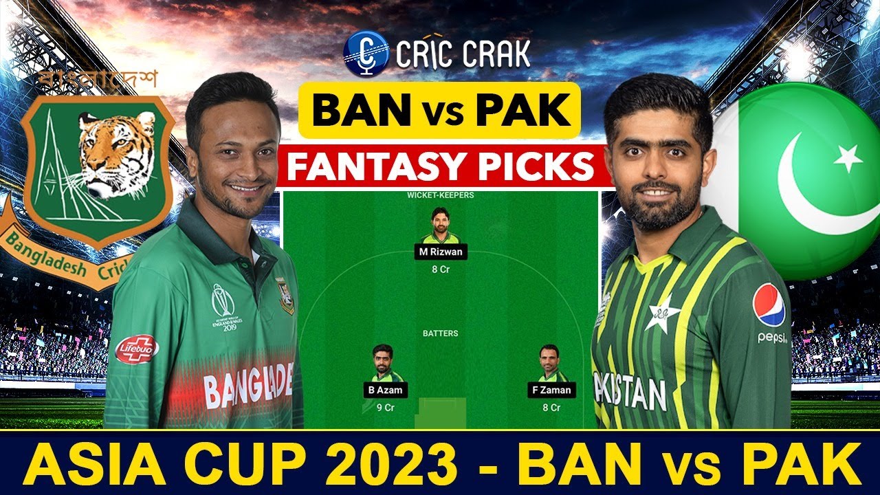 🔴Live Asia Cup 2023 PAK vs BAN Dream11 Team Pakistan vs Bangladesh, Super 4s, GL and SL Teams🔥