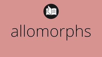 What ALLOMORPHS means • Meaning of ALLOMORPHS • allomorphs MEANING • allomorphs DEFINITION