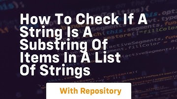 how to check if a string is a substring of items in a list of strings