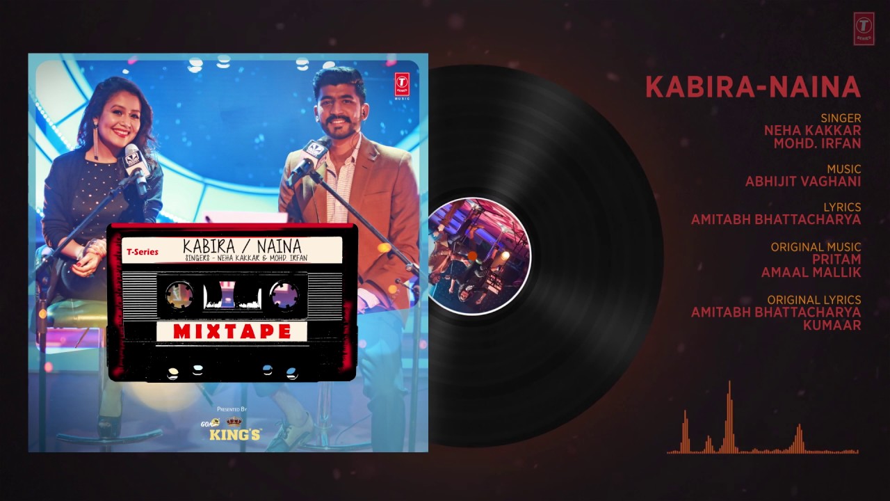 Kabira Naina Full Audio  Mixtape  Neha Kakkar  Mohd Irfan  T Series
