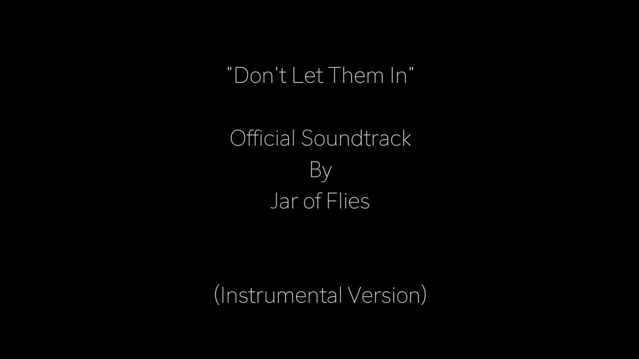 Jar of Flies Don't Let Them In (Official Soundtrack) (INSTRUMENTAL