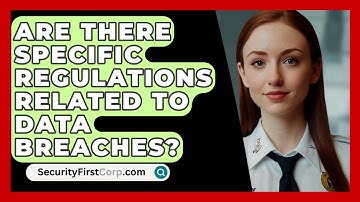 Are There Specific Regulations Related To Data Breaches? - SecurityFirstCorp.com