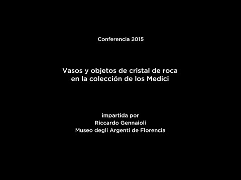 Conferencia: Vasos y objetos de cristal de roca en la colección de los Medici