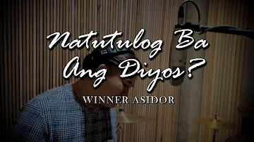 Natutulog Ba Ang Diyos? - Winner Asidor | THE ASIDORS 2021 COVERS - Lyrics