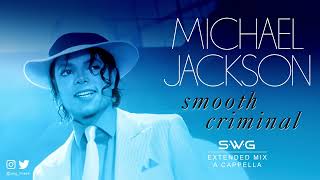 SMOOTH CRIMINAL (SWG -2023- Extended Mix A Cappella) MICHAEL JACKSON (Bad)