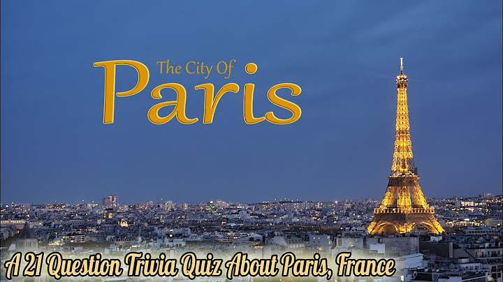 PARIS, FRANCE - 21 Question Trivia Quiz about the City and its History( ROAD TRIpVIA- Episode 849 )