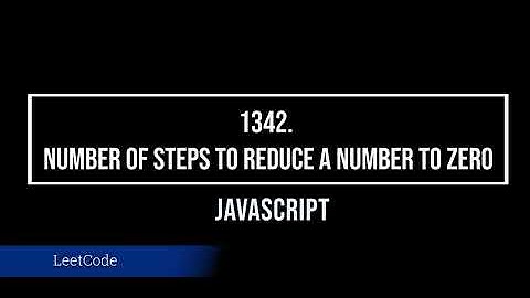1342  Number of Steps to Reduce a Number to Zero with JavaScript | Leetcode solution with JavaScript