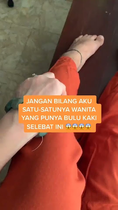 Jangan Bilang Aku Satu-satunya Wanita Berbulu Kaki Lebat 😅